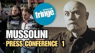 MUSSOLINI WORLD PRESS CONFERENCE  NO. 1  🎭 AUGUST - EDINBURGH FRINGE FESTIVAL