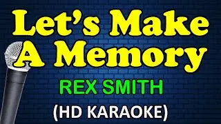 LET'S MAKE A MEMORY - Rex Smith (HD Karaoke)