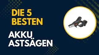 Die 5 Besten Akku Asts&auml;gen 2025 [DEUTSCH] - Top Besten Akku Asts&auml;gen im Vergleich und Test