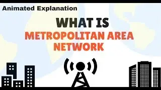 Lect. 7 - Metropolitan Area Network in Computer Network || Range, Components And Working ||