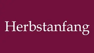 How to Pronounce ''Herbstanfang'' (Beginning of autumn) Correctly in German