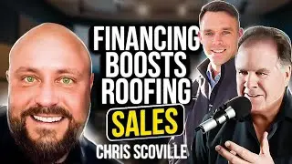 Boost Your Roofing Sales with Financing | The Roofer Show ft. Chris Scoville