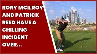 RORY MCILROY AND PATRICK REED HAVE A CHILLING INCIDENT OVER AN OVERTURNED TEA'