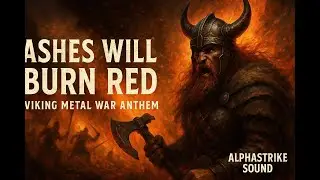Ashes Will Burn Red &ndash; Viking Metal War Vengeance Anthem | AlphaStrike Sound