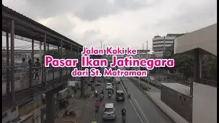 Virtual Walking Tour | Jalan Dari Stasiun Matraman ke Pasar Ikan Jatinegara