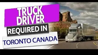 TRUCK  DRIVER REQUIRED IN CANADA| Driver Jobs in Toronto Canada #Torontojobs #jobsinToronto