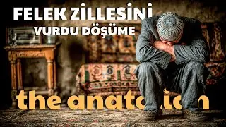 Felek Zillesini Vurdu Döşüme | RETROYA | The Anatolian