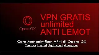 Cara Mengaktifkan VPN di Opera GX Browser Tanpa Instal Aplikasi Apapun