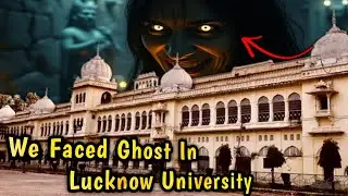 😨Unbelievable Horror Story of UNIVERSITY OF LUCKNOW ||