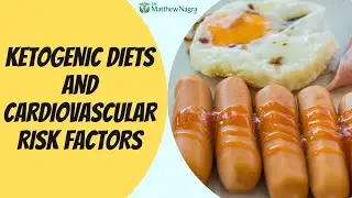 Ketogenic Diets and Cardiovascular Risk Factors