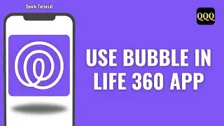 How To Use Bubble In Life 360 Application