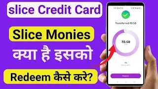 Slice App Se CashBack Redeem kaise kare | Slice Monies Bank account Me transfer kaise kare