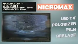 Micromax led tv polarizer film replace modal 32T4200HD