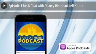 Episode 116: A Chat with Disney Historian Jeff Kurtti