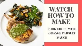 Whole30 + Keto Pork Chops with Orange Parsley Sauce