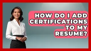 How Do I Add Certifications To My Resume? - Job Success Network