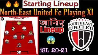North-East United Fc Playing XI &bull;&bull; iSL 20-21 NEU Fc Starting Lineup &bull;&bull; Gerard Nus&bull;&bull; ALLUPDATE