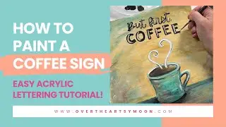 How to Paint a &ldquo;But First, Coffee&rdquo; Sign (Easy Acrylic Lettering Tutorial)
