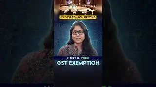 New GST Exemption - Hostel Fees Now Eligible for All | 53rd GST Council Meeting | GST with Saradha