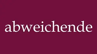How to Pronounce ''abweichende'' (deviating) Correctly in German
