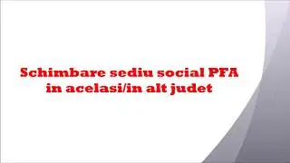 schimbare sediu social pfa Galati | infiintare pfa Galati | Biz Consult