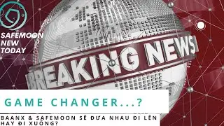 HOT HOT HOT!!! LIỆU BAANX C&Oacute; PHẢI L&Agrave; GAMECHANGER CỦA SFM - SAFEMOON UPDATE - SAFEMOON NEWS TODAY