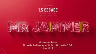 Alo Wala And Nucleya   Little Lotto feat MC Zulu (Mr Jammer Remix) |  1.5 Decade of Mr Jammer