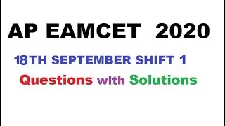 AP EAMCET  2020  18TH   SEPTEMBER   SHIFT 1  Questions with Solutions