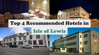 Top 4 Recommended Hotels In Isle of Lewis | Best Hotels In Isle of Lewis