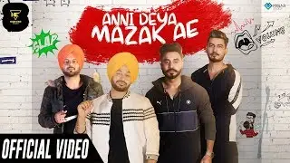 Anni Deya Mazak Ae (Official Video) | Preet Bhullar Ft Desi Crew | Latest Punjabi Songs 2019