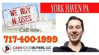 We Buy Houses York Haven PA - CALL 717-400-1999 - Sell Your House Fast York Haven PA