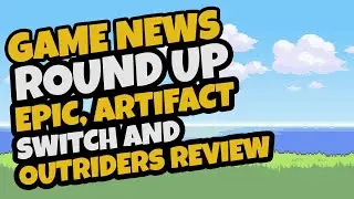 New Switch, Epic Buys Fallguys, Artifact is Dead and Outlanders DEMO review!