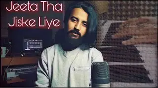 Jeeta Tha Jiske Liye | Jamir Ali | Cover | Dilwale