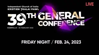 39th KTP General Conference LIVE - 24 Feb. 2023 (Friday Night)