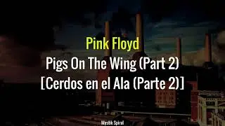Pink Floyd - Pigs On The Wing (Part Two) - Subtitulada en Espa&ntilde;ol