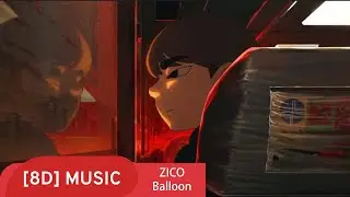 ZICO - Balloon [8D] 🎧