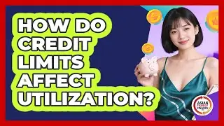 How Do Credit Limits Affect Utilization?