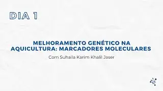 Melhoramento genético na Aquicultura: marcadores moleculares - com a  Dra Suhaila Karim Khalil Jaser