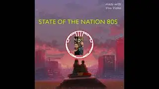 STATE OF THE NATION 80S 