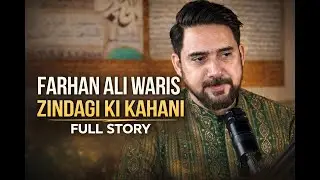 Farhan Ali Waris |Zindagi Ki Kahani |Full Story