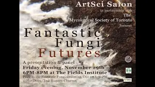 FFF Fantastic Fungi Future  - Nov 29, 6:00-8:00 @Fields