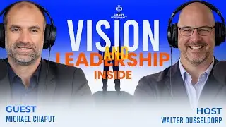 Vision & Leadership That Actually Works | CEO Michael Chaput on Smart Performance Podcast