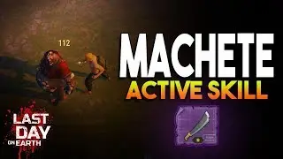 MACHETE ACTIVE SKILL + DEMO  |  LAST DAY ON EARTH: SURVIVAL
