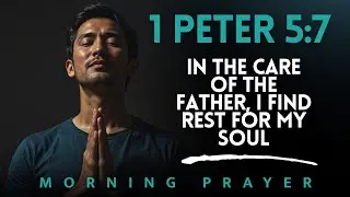 Morning Prayer of Rest for an Anxious Heart - 1 Peter 5:7