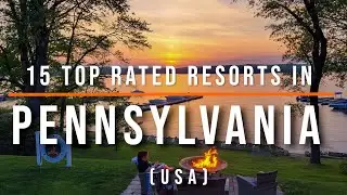 15 Top-Rated Resorts in Pennsylvania, USA | Best Luxury & Family Stays
