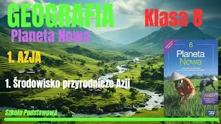 Planeta Nowa - GEOGRAFIA 8 | Dział I. AZJA Roz. 1: Środowisko przyrodnicze Azji