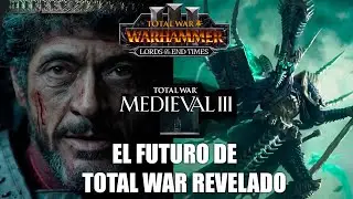 EL FUTURO DE TOTAL WAR : END TIMES + MEDIEVAL 3 / TODA LA INFORMACI&Oacute;N DEL EVENTO QUE DEBES SABER /