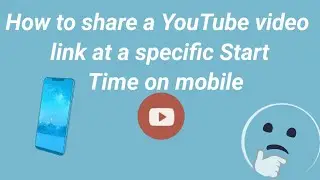 Share YouTube video at specific time on mobile #YouTubeVideoAtSpecificTimeOnMobile