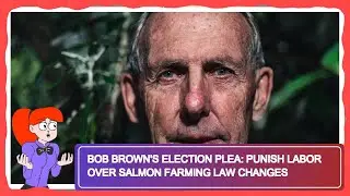 Bob Brown's Election Plea: Punish Labor Over Salmon Farming Law Changes