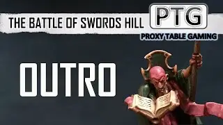 T9A | The Battle of Swords Hill Outro | Proxy Table Gaming
